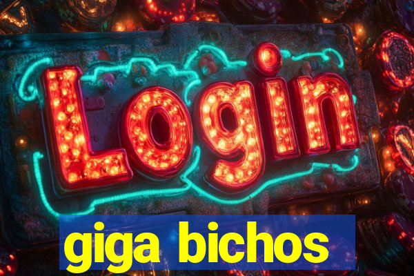 giga bichos